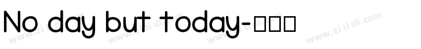 No day but today字体转换